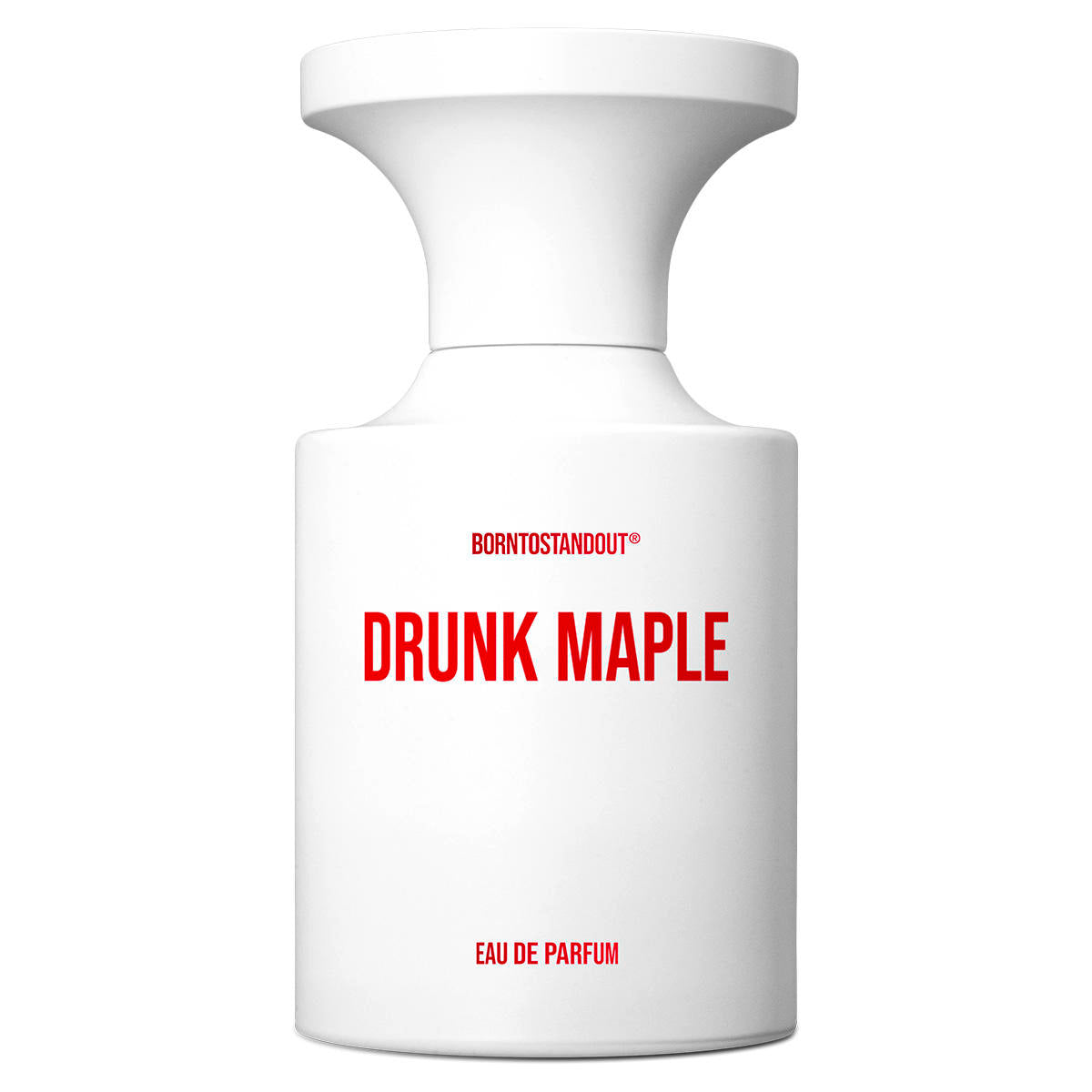 Born To Stand Out - Drunk Maple