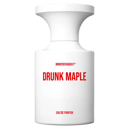 Born To Stand Out - Drunk Maple